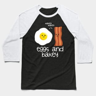 Eggs and bakey Baseball T-Shirt
